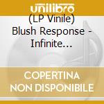 (LP Vinile) Blush Response - Infinite Density (2 Lp) lp vinile di Blush Response