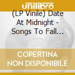 (LP Vinile) Date At Midnight - Songs To Fall And Forget vinile