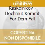Raskolnikov - Hochmut Kommt For Dem Fall cd