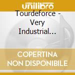 Tourdeforce - Very Industrial People cd