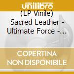 (LP Vinile) Sacred Leather - Ultimate Force - Coloured Edition