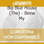 Big Blue House (The) - Binne My cd musicale di Big Blue House (The)