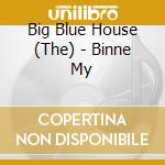 Big Blue House (The) - Binne My cd