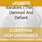 Varukers (The) - Damned And Defiant cd musicale di Varukers (The)
