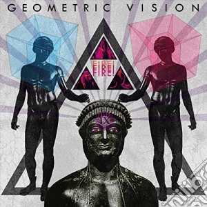 Geometric Vision - Fire! Fire! Fire! cd musicale di Geometric Vision