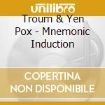 Troum & Yen Pox - Mnemonic Induction cd