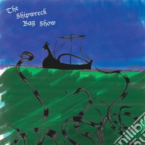 (LP VINILE) The shipwreck bag show lp vinile di Shipwreck bag show