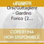Orsi/Guttagliere - Giardino Forico (2 Cd+Book) cd musicale di Orsi/Guttagliere