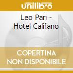 Leo Pari - Hotel Califano cd musicale