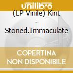 (LP Vinile) Kint - Stoned.Immaculate lp vinile di Kint