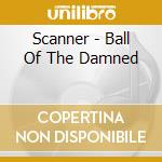 Scanner - Ball Of The Damned cd