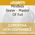 Mindless Sinner - Master Of Evil cd musicale di Mindless Sinner