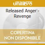Released Anger - Revenge cd musicale di Released Anger