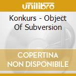 Konkurs - Object Of Subversion cd