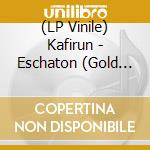 (LP Vinile) Kafirun - Eschaton (Gold Vinyl) vinile