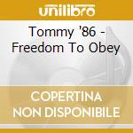 Tommy '86 - Freedom To Obey cd musicale di Tommy '86