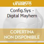Config.Sys - Digital Mayhem cd musicale di Config.Sys