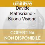 Davide Matrisciano - Buona Visione cd musicale