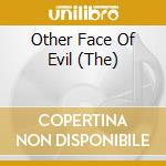 Other Face Of Evil (The) cd musicale di Ek Product