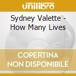 Sydney Valette - How Many Lives cd musicale di Sydney Valette