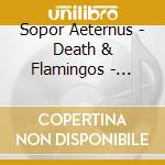 Sopor Aeternus - Death & Flamingos - Splatter Edition cd