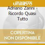 Adriano Zanni - Ricordo Quasi Tutto cd