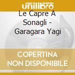 Le Capre A Sonagli - Garagara Yagi