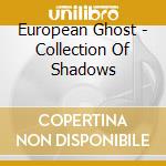 European Ghost - Collection Of Shadows