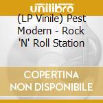 (LP Vinile) Pest Modern - Rock 'N' Roll Station lp vinile di Pest Modern