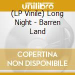 (LP Vinile) Long Night - Barren Land cd