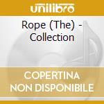 Rope (The) - Collection cd