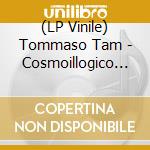 (LP Vinile) Tommaso Tam - Cosmoillogico - Red Edition vinile