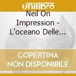 Neil On Impression - L'oceano Delle Onde Che Restano cd