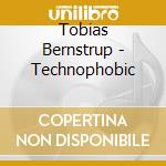 Tobias Bernstrup - Technophobic cd musicale di Tobias Bernstrup
