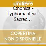 Cthonica - Typhomanteia - Sacred Triarchy Of Spiritual Putrefication cd musicale