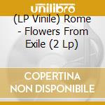 (LP Vinile) Rome - Flowers From Exile (2 Lp) vinile