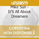 Mike Sun - It'S All About Dreamers cd