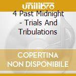 4 Past Midnight - Trials And Tribulations cd