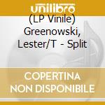 (LP Vinile) Greenowski, Lester/T - Split vinile