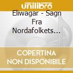 Eliwagar - Sagn Fra Nordafolkets Land cd