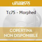 Tc75 - Morphed cd