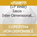 (LP Vinile) Iasos - Inter-Dimensional Music lp vinile