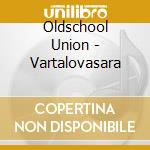 Oldschool Union - Vartalovasara cd musicale