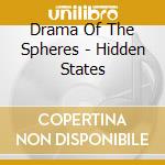 Drama Of The Spheres - Hidden States cd musicale