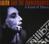 Lilith And The Sinnersaints - A Kind Of Blues cd
