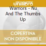 Warriors - Nu And The Thumbs Up cd musicale di Warriors