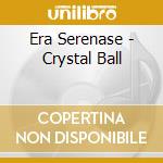 Era Serenase - Crystal Ball cd