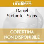 Daniel Stefanik - Signs cd musicale di Daniel Stefanik