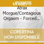 Atrax Morgue/Contagious Orgasm - Forced Entry/N.C.W. cd