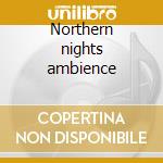 Northern nights ambience cd musicale di Closing the eternity